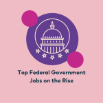 Top Federal Government Jobs on the Rise